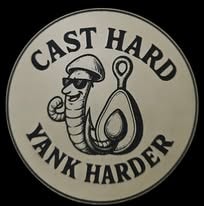 Cast Hard Yank Harder